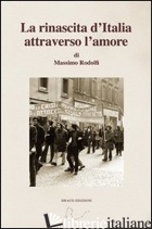 RINASCITA D'ITALIA ATTRAVERSO L'AMORE (LA) - RODOLFI MASSIMO