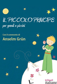 PICCOLO PRINCIPE PER GRANDI E PICCINI (IL) - GRUN ANSELM