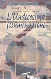 UNDICESIMA ILLUMINAZIONE. IL SEGRETO DI SHAMBHALA (L') - REDFIELD JAMES