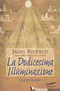 DODICESIMA ILLUMINAZIONE. L'ORA DEL RISVEGLIO (LA) - REDFIELD JAMES