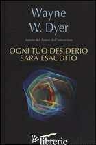 OGNI TUO DESIDERIO SARA' ESAUDITO - DYER WAYNE W.