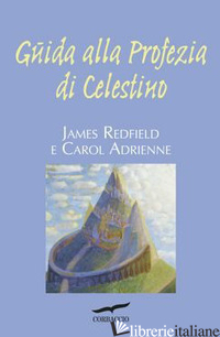 GUIDA ALLA PROFEZIA DI CELESTINO - REDFIELD JAMES; ADRIENNE CAROL
