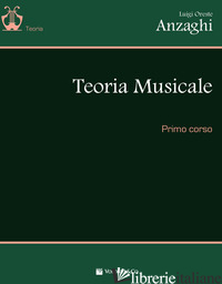 TEORIA MUSICALE - ANZAGHI LUIGI ORESTE