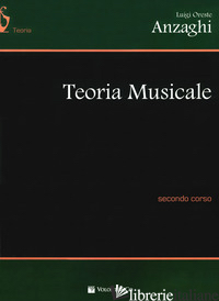 TEORIA MUSICALE. SECONDO CORSO - ANZAGHI LUIGI ORESTE
