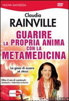 GUARIRE LA PROPRIA ANIMA CON LA METAMEDICINA. DVD - RAINVILLE CLAUDIA