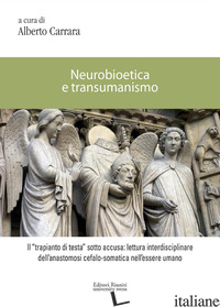 NEUROBIOETICA E TRANSUMANISMO - CARRARA ALBERTO