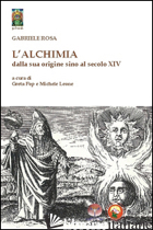 ALCHIMIA DALLA SUA ORIGINE SINO AL SECOLO XIV (L') - ROSA GABRIELE; FOP G. (CUR.); LEONE M. (CUR.)