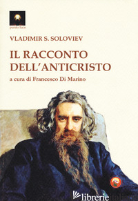 RACCONTO DELL'ANTICRISTO (IL) - SOLOV'EV VLADIMIR SERGEEVIC; DI MARINO F. (CUR.)