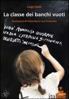 CLASSE DEI BANCHI VUOTI (LA) - CIOTTI LUIGI; POSSENTINI SONIA MARIA LUCE