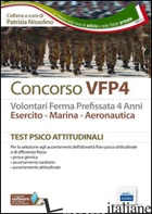 CONCORSO VFP4. ESERCITO, MARINA, AERONAUTICA. TEST PSICO-ATTITUDINALI. CON SOFTW - NISSOLINO P. (CUR.)