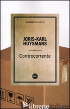 CONTROCORRENTE - HUYSMANS JORIS-KARL