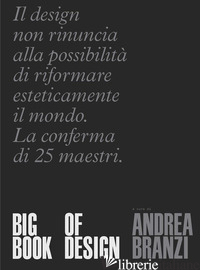 BIG BOOK OF DESIGN. EDIZ. ITALIANA - BRANZI A. (CUR.)
