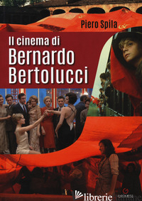 CINEMA DI BERNARDO BERTOLUCCI (IL) - SPILA PIERO