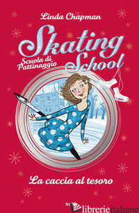 CACCIA AL TESORO. SKATING SCHOOL. SCUOLA DI PATTINAGGIO (LA) - CHAPMAN LINDA