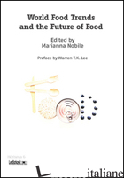 WORLD FOOD TRENDS AND THE FUTURE OF FOOD - NOBILE M. (CUR.)
