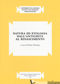 NATURA ED ETOLOGIA DALL'ANTICHITA' AL RINASCIMENTO - PITTALUGA S. (CUR.)