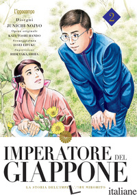 IMPERATORE DEL GIAPPONE. LA STORIA DELL'IMPERATORE HIROHITO. VOL. 2 - NOJO JUNICHI; HANDO KAZUTOCHI; EIFUKU ISSEI