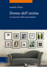 DONNE DELL'ANIMA. LE PIONIERE DELLA PSICOANALISI - MONS ISABELLE; MINIATI M. (CUR.)
