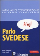 PARLO SVEDESE. MANUALE DI CONVERSAZIONE CON PRONUNCIA FIGURATA - SUNDBERG C. (CUR.)