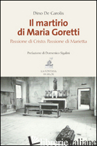 MARTIRIO DI MARIA GORETTI. PASSIONE DI CRISTO. PASSIONE DI MARIETTA (IL) - DE CAROLIS DINO
