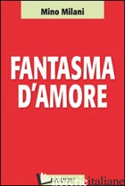 FANTASMA D'AMORE - MILANI MINO
