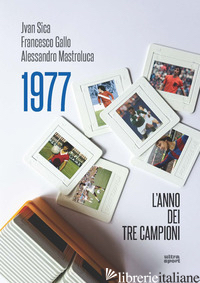 1977. L'ANNO DEI TRE CAMPIONI - SICA JVAN; GALLO FRANCESCO; MASTROLUCA ALESSANDRO