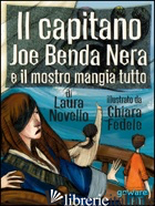 CAPITANO JOE BENDA NERA E IL MOSTRO MANGIA TUTTO (IL) - NOVELLO LAURA