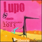 LUPO & LUPETTO. IL CALENDARIO 2015. EDIZ. ILLUSTRATA - TALLEC OLIVIER