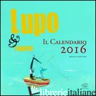 LUPO & LUPETTO. IL CALENDARIO 2016. EDIZ. ILLUSTRATA - TALLEC OLIVIER