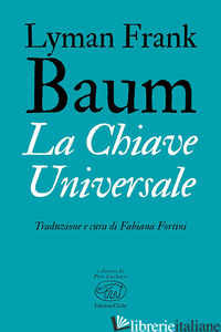 CHIAVE UNIVERSALE (LA) - BAUM L. FRANK