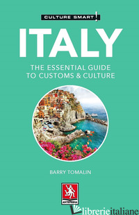 ITALY. THE ESSENTIAL GUIDE TO CUSTOMS & CULTURE - TOMALIN BARRY