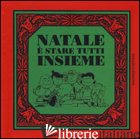 NATALE E' STARE TUTTI INSIEME - SCHULZ CHARLES M.