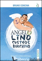 ANGELO LINO CUSTODE BIRICHINO - CONCINA BRUNO