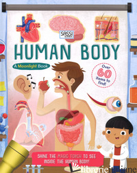 HUMAN BODY. A MOONLIGHT BOOK. EDIZ. A COLORI. CON GADGET (THE) - BUTTERFIELD MOIRA; MYER ED