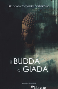 BUDDA DI GIADA (IL) - TOMASSINI BARBAROSSA RICCARDO
