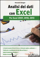 ANALISI DEI DATI CON EXCEL. PER EXCEL 2007, 2010, 2013 - SALVAGGIO ALESSANDRA