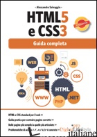 HTML5 E CSS3. GUIDA COMPLETA - SALVAGGIO ALESSANDRA