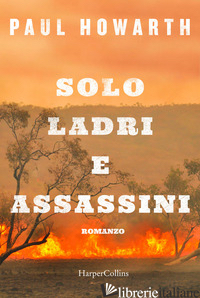 SOLO LADRI E ASSASSINI - HOWARTH PAUL