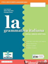 GRAMMATICA ITALIANA. PER LA SCUOLA MEDIA. CON E-BOOK. CON ESPANSIONE ONLINE (LA) - SERIANNI LUCA; DELLA VALLE VALERIA; PATOTA GIUSEPPE