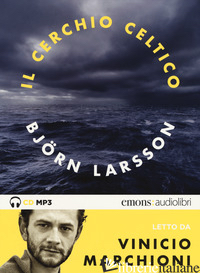 CERCHIO CELTICO LETTO DA VINICIO MARCHIONI. AUDIOLIBRO. 2 CD AUDIO FORMATO MP3 ( - LARSSON BJORN