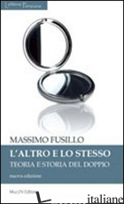 ALTRO E LO STESSO. TEORIA E STORIA DEL DOPPIO (L') - FUSILLO MASSIMO