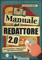 MANUALE DEL REDATTORE 2.0. COME ORGANIZZARE IL LAVORO EDITORIALE NELL'EPOCA DI I - EDIGEO (CUR.)
