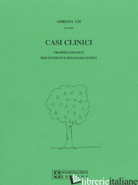 CASI CLINICI. TRAINING PRATICO PER STUDENTI E PSICOLOGI CLINICI - LIS ADRIANA