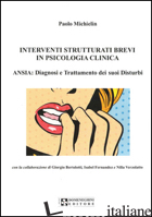 INTERVENTI STRUTTURATI BREVI IN PSICOLOGIA CLINICA. ANSIA: DIAGNOSI E TRATTAMENT - MICHIELIN PAOLO