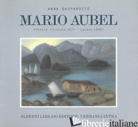 MARIO AUBEL. PITTORE (TRIESTE, 1877-LAVENO, 1958) - GASPAROTTO ANNA