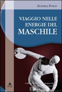 VIAGGIO NELLE ENERGIE DEL MASCHILE - FUSCO ZULEIKA