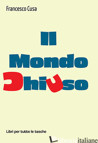 MONDO CHIUSO (IL) - CUSA FRANCESCO