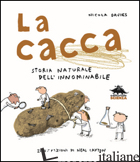CACCA. STORIA NATURALE DELL'INNOMINABILE (LA) - DAVIES NICOLA