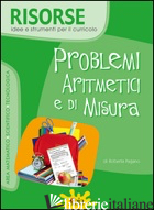 PROBLEMI ARITMETICI E DI MISURA. CON CD-ROM - PAGANO ROBERTA