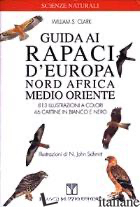 GUIDA AI RAPACI D'EUROPA, NORD AFRICA E MEDIO ORIENTE - CLARK WILLIAM S.